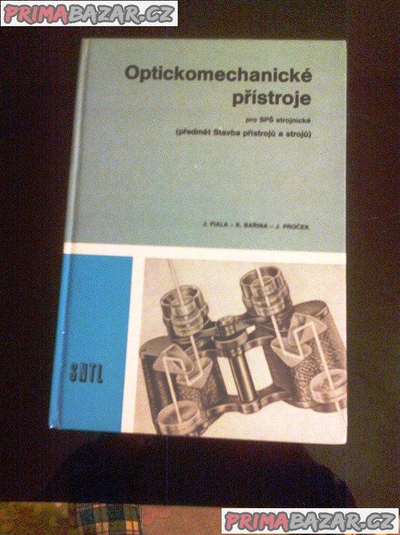 OPTICKOMECHANICKÉ PŘÍSTROJE - J.FIALA-K.BAŘINA-J.PROČEK