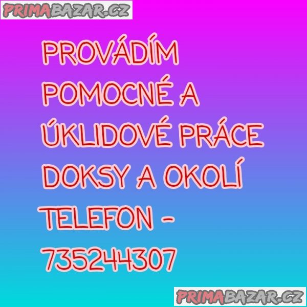 PROVÁDÍM POMOCNÉ A ÚKLIDOVÉ PRÁCE DOKSY A OKOLÍ